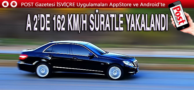 A 2’de 162 km/h süratle yakalandı