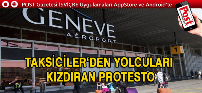 CENEVRE’DE HAVALİMANI TAKSİLERİNDEN PROTESTO