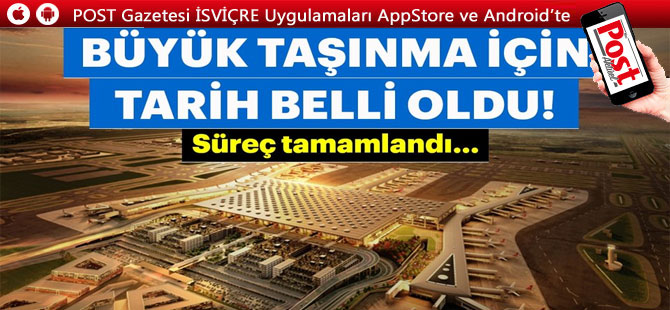 İstanbul Havalimanı'na büyük taşınma tarihi belli oldu