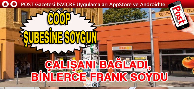 Zürih’te Coop Şubesine soygun