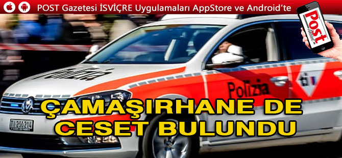 ÇAMAŞIRHANE DE CESET BULUNDU