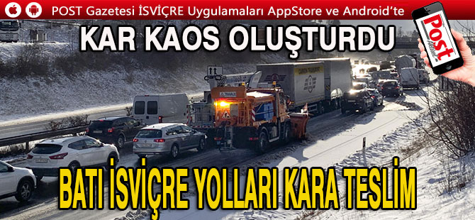 BATI İSVİÇRE'DE YOLLARDA KAR ÇİLESİ