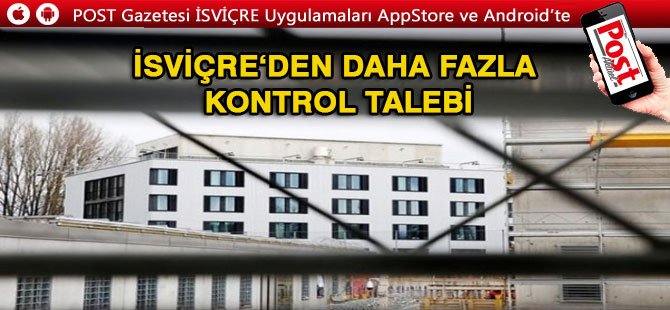 İsviçre’den daha fazla kontrol talebi