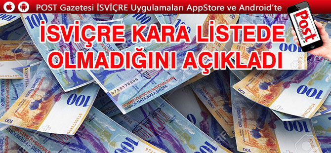 İSVİÇRE LİSTEDE OLMADIĞINI AÇIKLADI