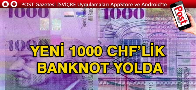 YENİ 1000 CHF‘LİK BANKNOT 13 MART’TA PİYASADA