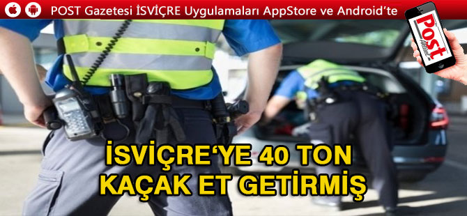 Almanya’dan İsviçre’ye 40 ton kaçak et