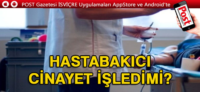 İsviçre’de Ötenazi yapan hastabakıcı korku salıyor