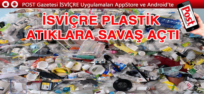 İSVİÇRE PLASTİK ATIKLARA SAVAŞ AÇTI