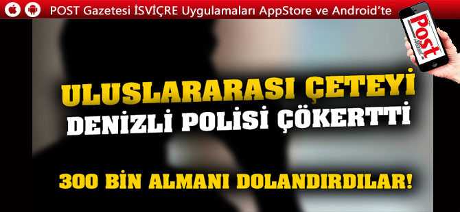 Bu vaatlere kanmayın... Çağrı Merkezi kurarak 300 bin Alman’ı dolandıran çeteyi Denizli Polisi çökertti!