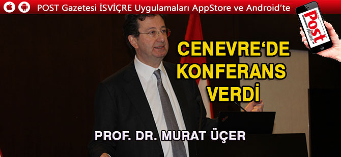 Prof. Dr. MURAT ÜÇER, Cenevre’de konferans verdi