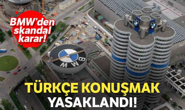 BMW’DE TÜRKÇE KONUŞMA YASAĞI