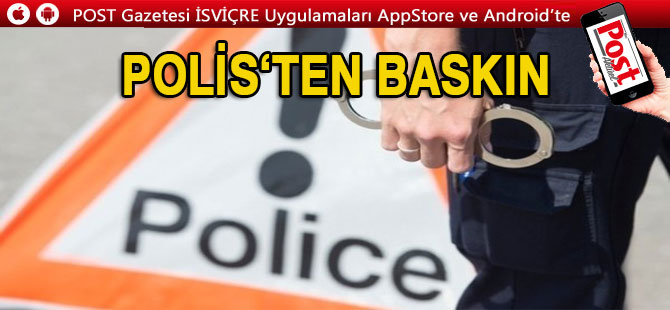 Polis büyük bir baskın düzenledi