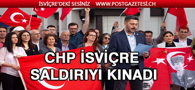 CHP İsviçre saldırıyı kınadı