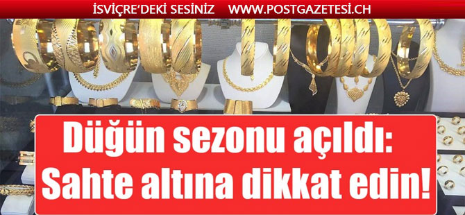 Düğün sezonu açıldı: Sahte altına dikkat edin!