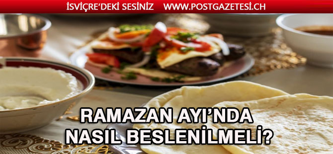 Ramazan Ayı’nda nasıl beslenilmeli?