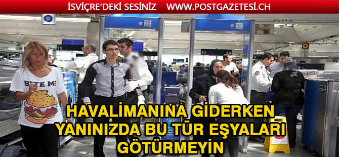 Güvenlik kontrolüne takılmak istemiyorsanız bu bilgiyi okuyun