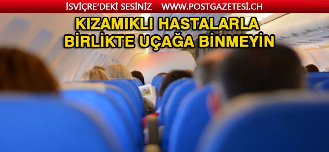 Kızamıklı hastalarla birlikte uçağa binmeyin