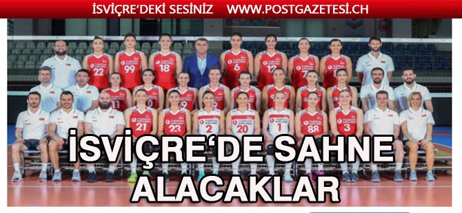 A Milli Kadın Voleybol Takımı İsviçre’de sahne alacak