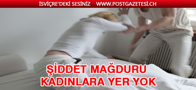 Şiddet mağduru Kadınlara yer yok