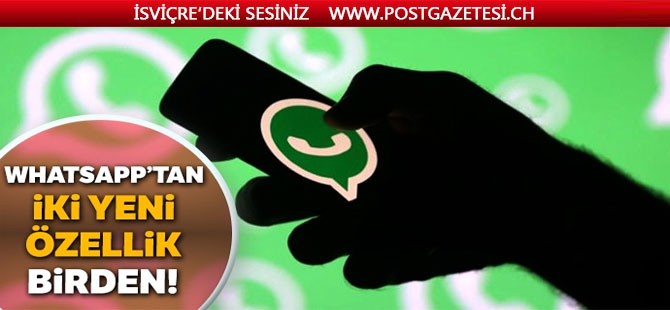 Whatsapp’tan iki yeni özellik birden