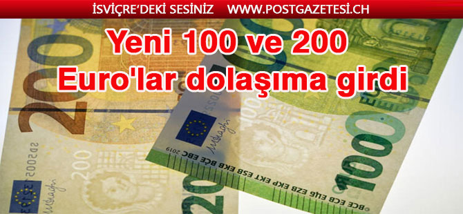 Yeni 100 ve 200 Euro’lar piyasaya çıktı