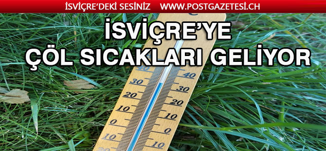 SICAKLAR İSVİÇRE’Yİ KAVURACAK