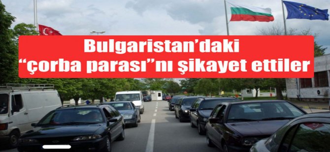 Bulgaristan’da yeni bir çorba parası tuzağı iddiası