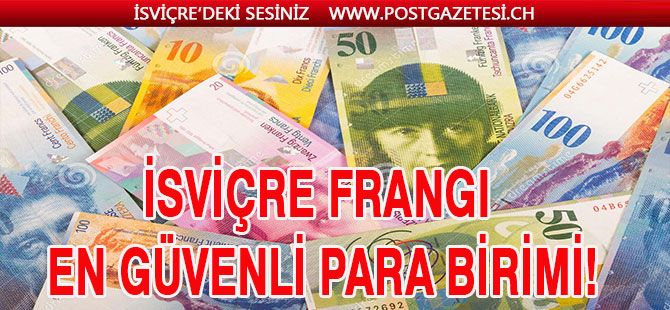 İsviçre Frangı En Güvenli Para Birimi!