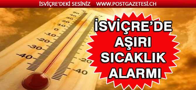 İSVİÇRE’DE HAZİRAN’DA SICAKLIK REKORU KIRILABİLİR