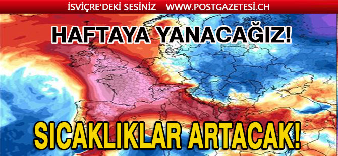 YANACAĞIZ! Sıcaklar geliyor