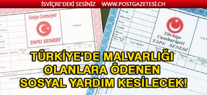 Türkiye’de malvarlığı olanlara ödenen sosyal yardım kesilecek!