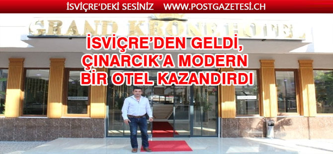 İsviçre'den geldi, Çınarcık'a modern bir otel kazandırdı