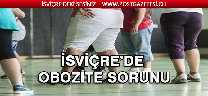 İsviçre’nin yeni sorunu ; Obezite