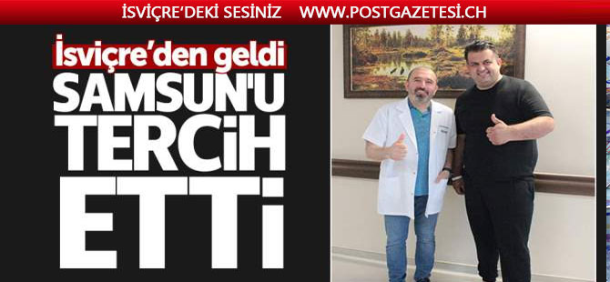 İsviçre'den geldi, Samsun'da obezite ameliyatı oldu