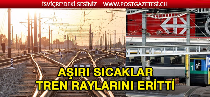 Sıcaklar Tren raylarını eriterek bozdu