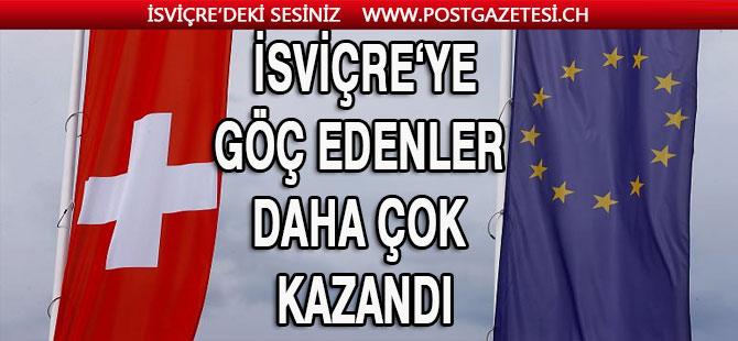 İsviçre'ye göç edenler İsviçrelilerden daha fazla gelir elde etti