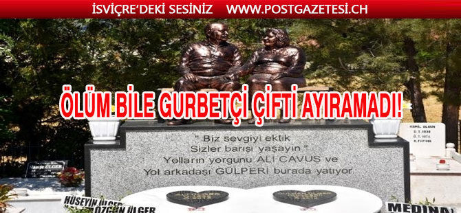 Ölüm bile gurbetçi çifti ayıramadı!