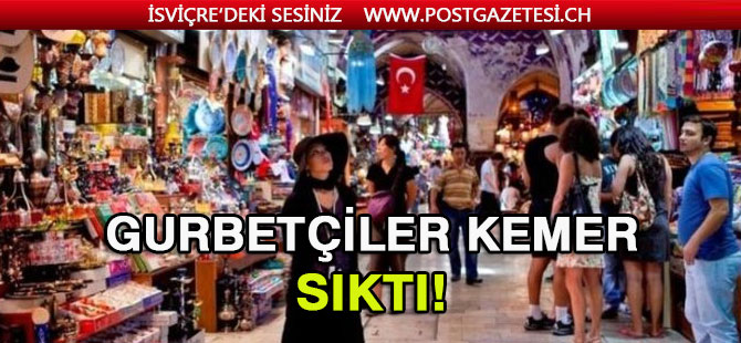 Gurbetçiler kemerleri sıktı: Türkiye’de harcadıkları para azaldı