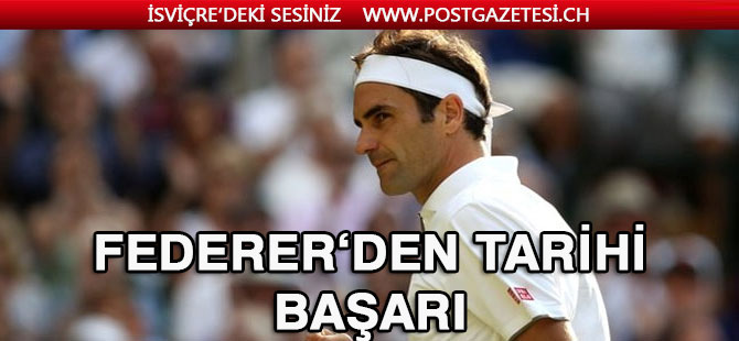 Roger Federer tarihe geçti