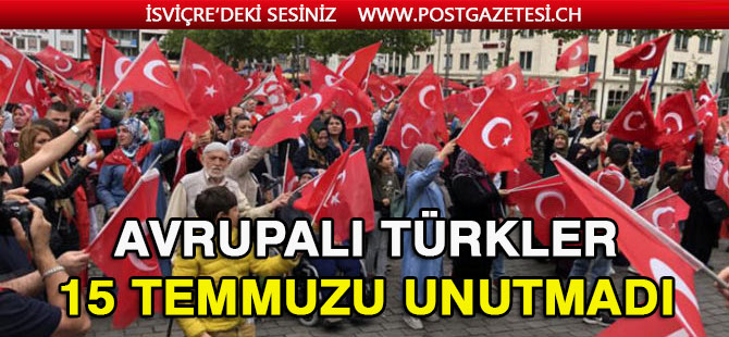 Avrupalı Türkler 15 Temmuz’u unutmadı