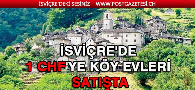 İsviçre’nin bir köyünde evler 1 CHF'ye satılıyor