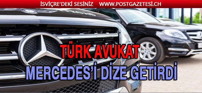 Türk avukat Mercedes’i dize getirdi