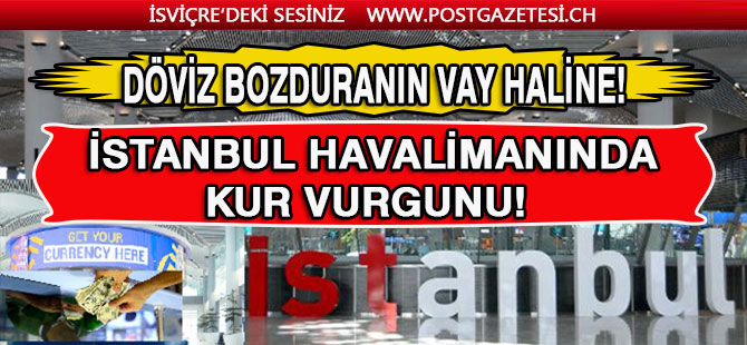 İstanbul Havalimanı'nda kur vurgunu!