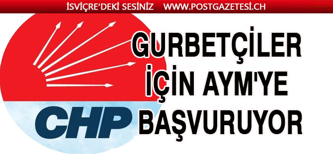 CHP, gurbetçiler için AYM'ye başvuruyor