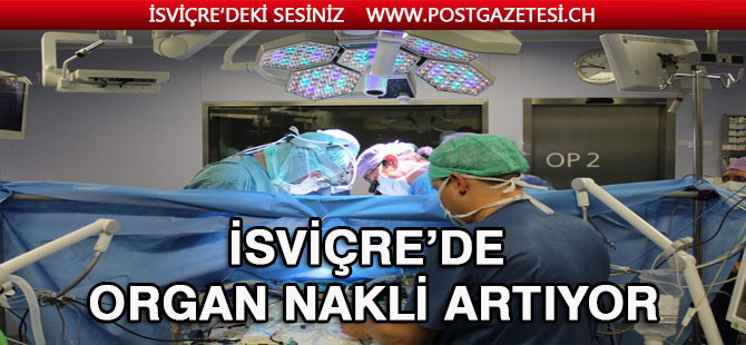 İSVİÇRE’DE ORGAN NAKLİ ARTIYOR