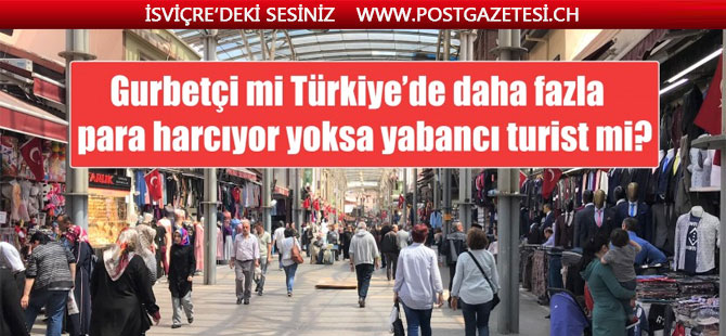 Gurbetçi / yabancı turist: Hangisi daha fazla para harcıyor?