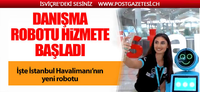 İstanbul Havalimanı'nın yeni robotu hizmete başladı