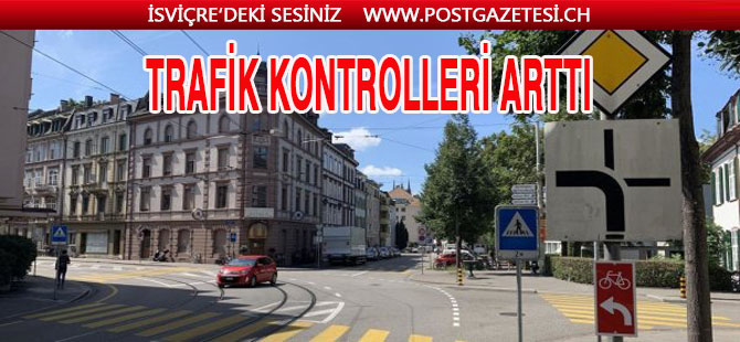 Basel’de trafik kontrolları  arttırılıyor