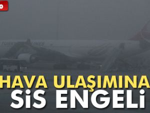 Hava ulaşımına sis engeli