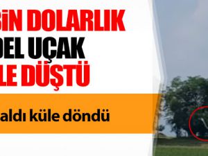 35 bin dolarlık model uçak böyle düştü!